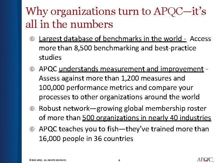 Why organizations turn to APQC—it’s all in the numbers Largest database of benchmarks in
