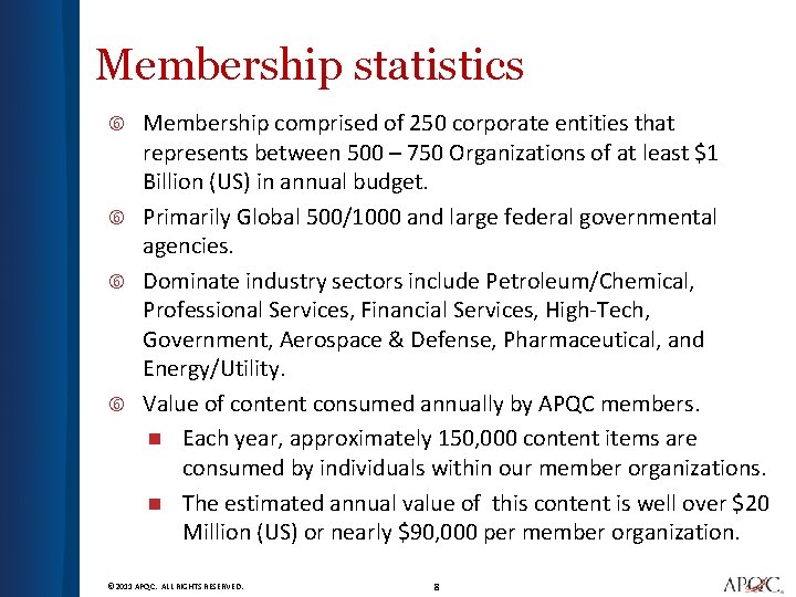 Membership statistics Membership comprised of 250 corporate entities that represents between 500 – 750
