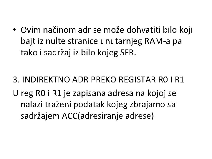  • Ovim načinom adr se može dohvatiti bilo koji bajt iz nulte stranice