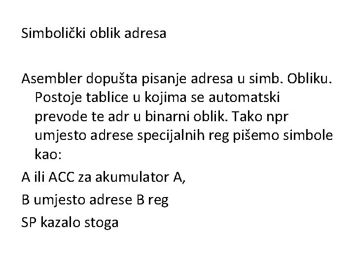 Simbolički oblik adresa Asembler dopušta pisanje adresa u simb. Obliku. Postoje tablice u kojima