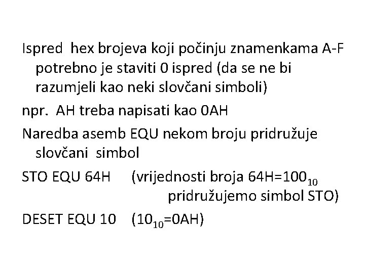 Ispred hex brojeva koji počinju znamenkama A-F potrebno je staviti 0 ispred (da se