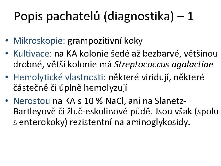 Popis pachatelů (diagnostika) – 1 • Mikroskopie: grampozitivní koky • Kultivace: na KA kolonie