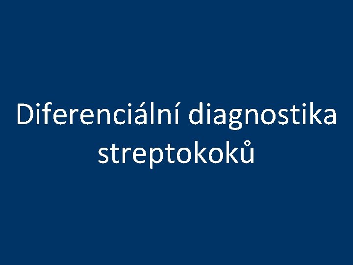 Diferenciální diagnostika streptokoků 