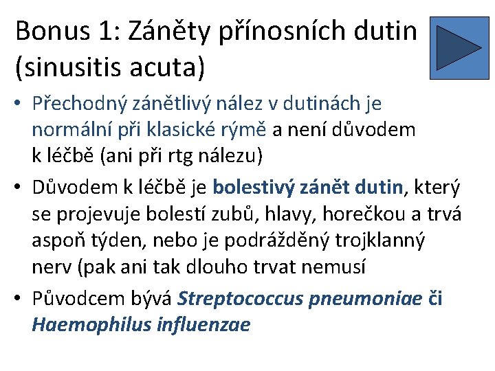 Bonus 1: Záněty přínosních dutin (sinusitis acuta) • Přechodný zánětlivý nález v dutinách je