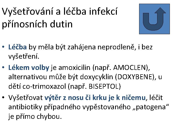 Vyšetřování a léčba infekcí přínosních dutin • Léčba by měla být zahájena neprodleně, i