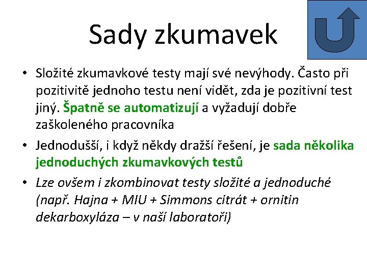 Sady zkumavek • Složité zkumavkové testy mají své nevýhody. Často při pozitivitě jednoho testu