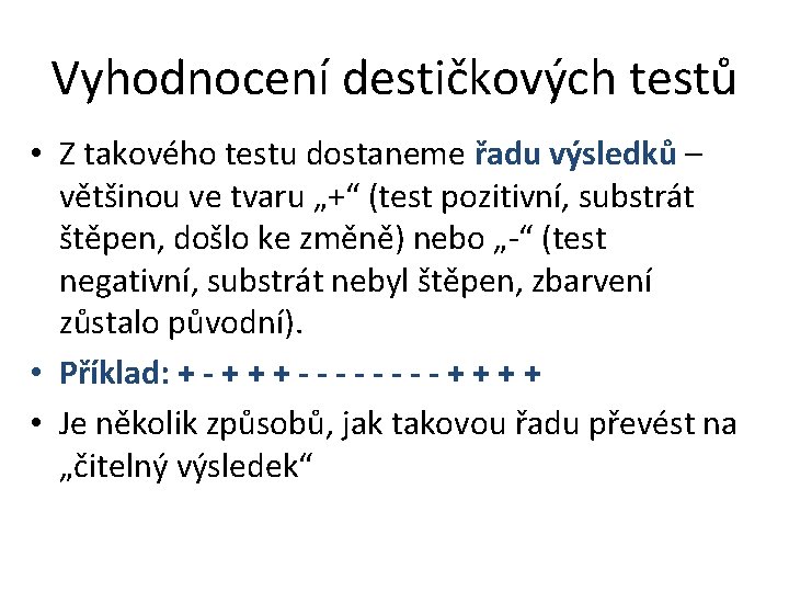 Vyhodnocení destičkových testů • Z takového testu dostaneme řadu výsledků – většinou ve tvaru