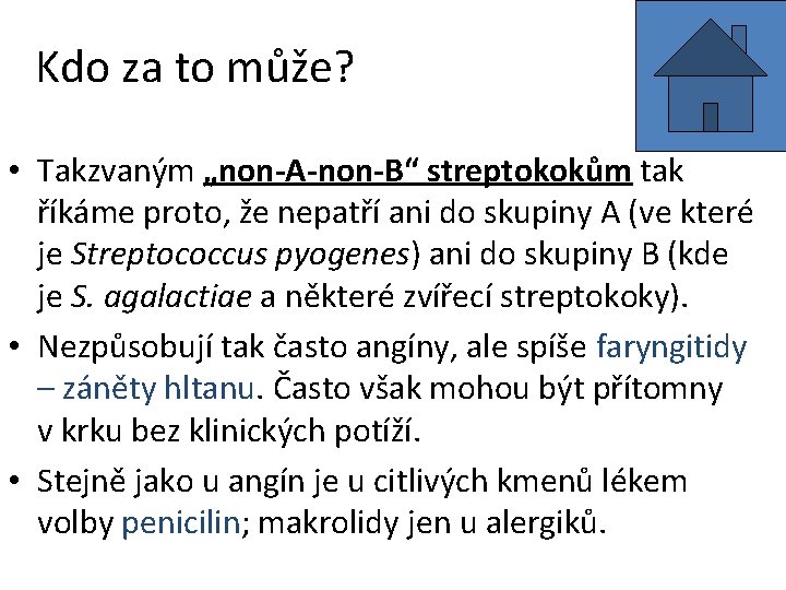 Kdo za to může? • Takzvaným „non-A-non-B“ streptokokům tak říkáme proto, že nepatří ani