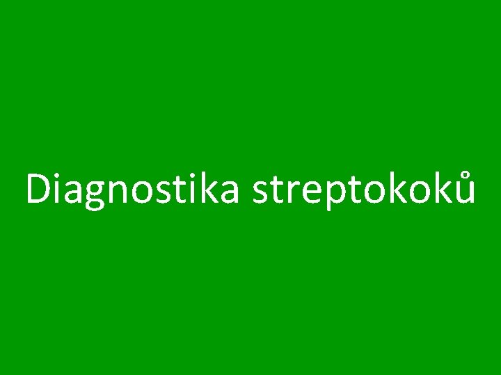 Diagnostika streptokoků 