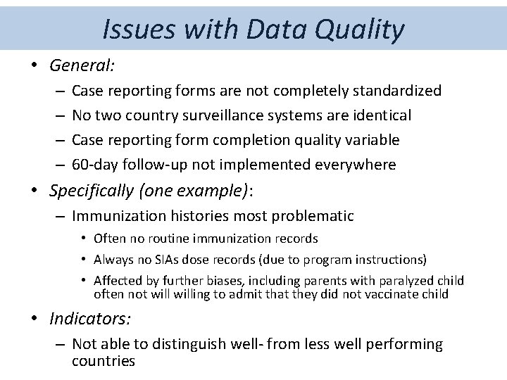 Issues with Data Quality • General: – – Case reporting forms are not completely