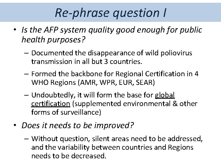 Re-phrase question I • Is the AFP system quality good enough for public health