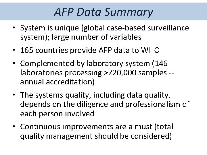 AFP Data Summary • System is unique (global case-based surveillance system); large number of