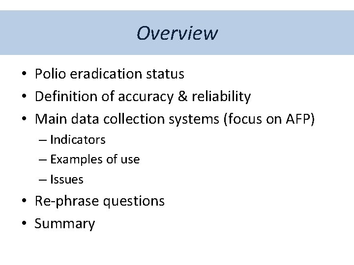 Overview • Polio eradication status • Definition of accuracy & reliability • Main data