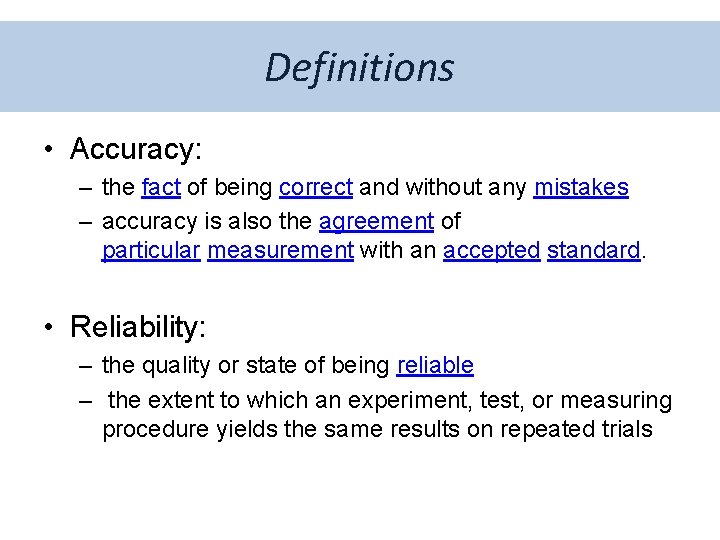 Definitions • Accuracy: – the fact of being correct and without any mistakes –