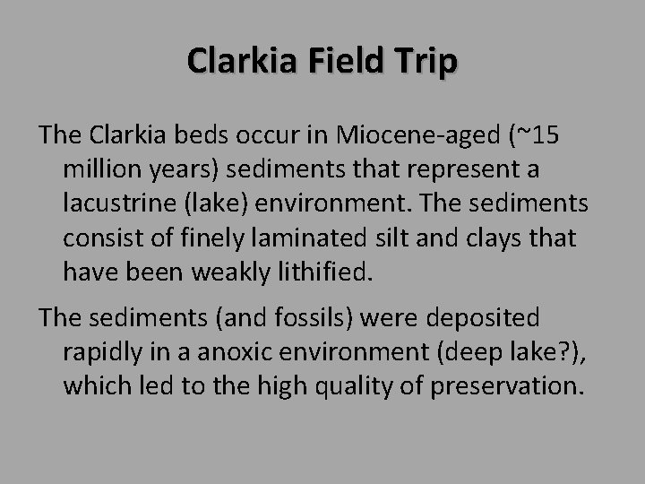 Clarkia Field Trip The Clarkia beds occur in Miocene-aged (~15 million years) sediments that