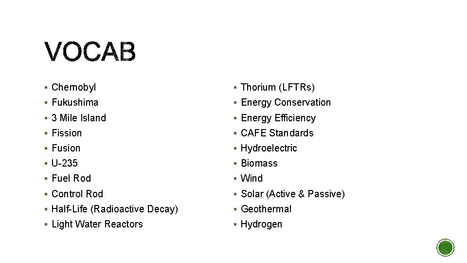 § Chernobyl § Thorium (LFTRs) § Fukushima § Energy Conservation § 3 Mile Island