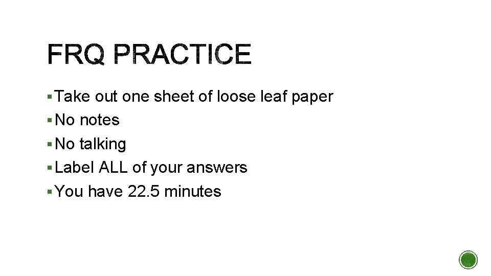 § Take out one sheet of loose leaf paper § No notes § No