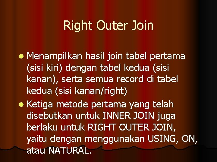 Right Outer Join l Menampilkan hasil join tabel pertama (sisi kiri) dengan tabel kedua