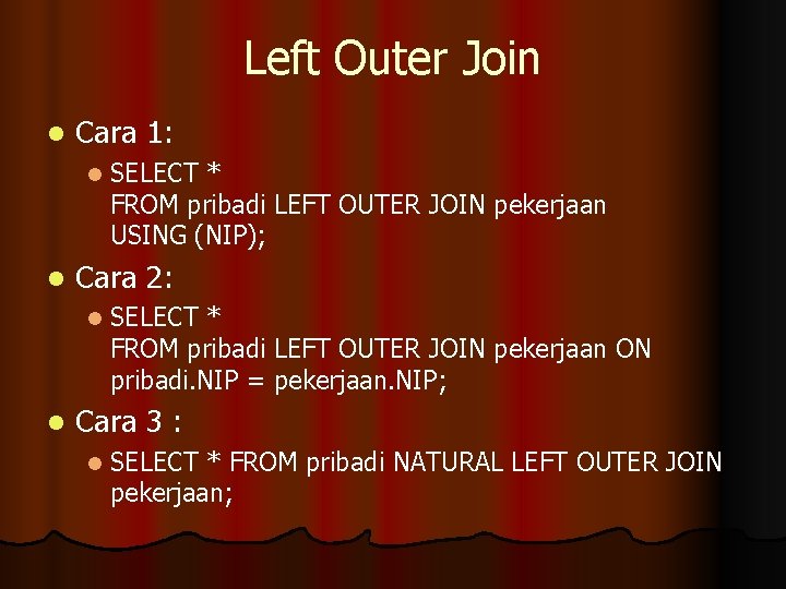Left Outer Join l Cara 1: l l Cara 2: l l SELECT *