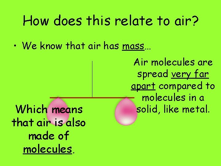 How does this relate to air? • We know that air has mass… Which