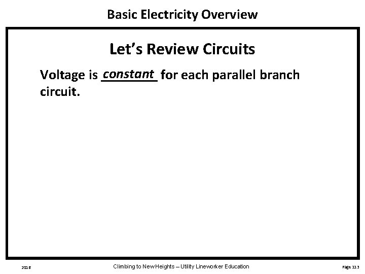 Basic Electricity Overview Let’s Review Circuits constant Voltage is ____ for each parallel branch
