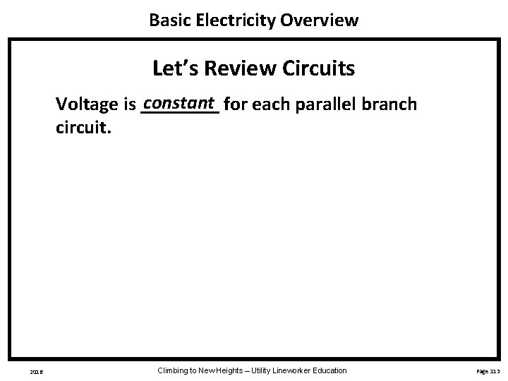 Basic Electricity Overview Let’s Review Circuits constant Voltage is ____ for each parallel branch