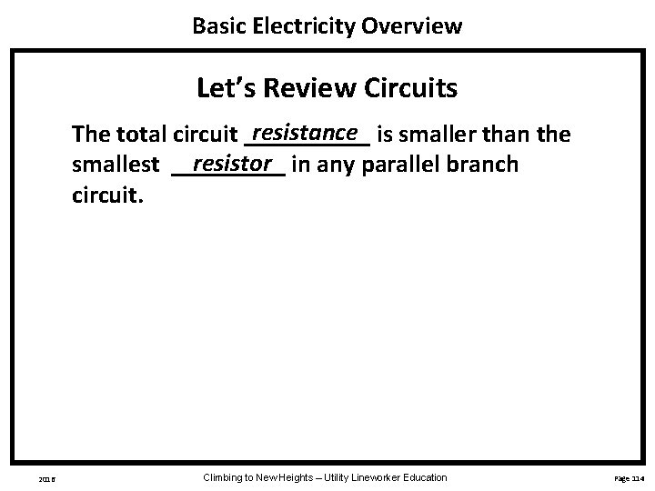 Basic Electricity Overview Let’s Review Circuits resistance The total circuit _____ is smaller than