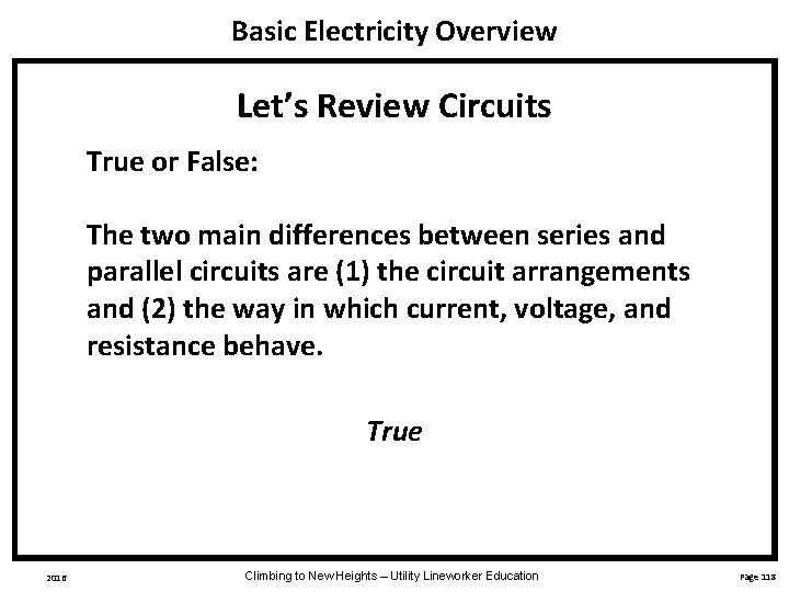 Basic Electricity Overview Let’s Review Circuits True or False: The two main differences between