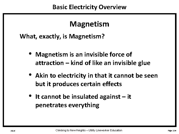 Basic Electricity Overview Magnetism What, exactly, is Magnetism? 2016 • Magnetism is an invisible