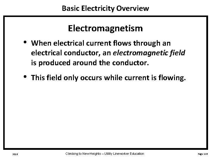 Basic Electricity Overview Electromagnetism 2016 • When electrical current flows through an electrical conductor,