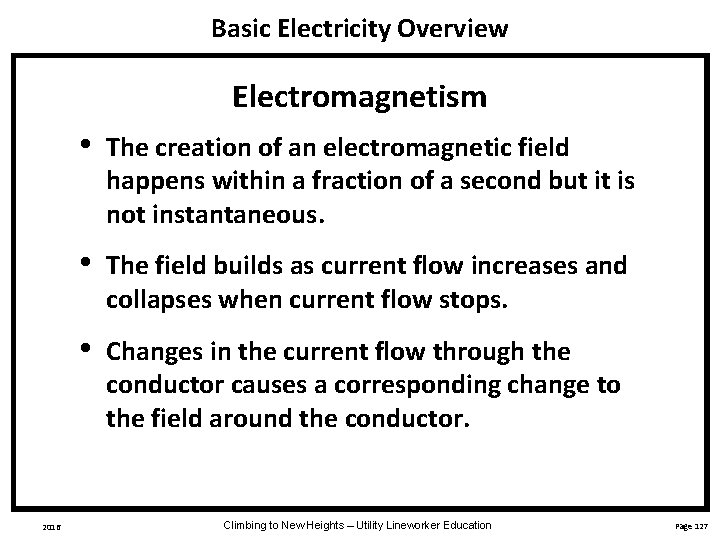 Basic Electricity Overview Electromagnetism 2016 • The creation of an electromagnetic field happens within