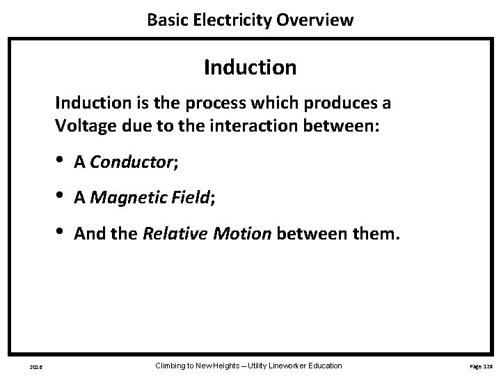 Basic Electricity Overview Induction is the process which produces a Voltage due to the