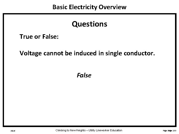 Basic Electricity Overview Questions True or False: Voltage cannot be induced in single conductor.
