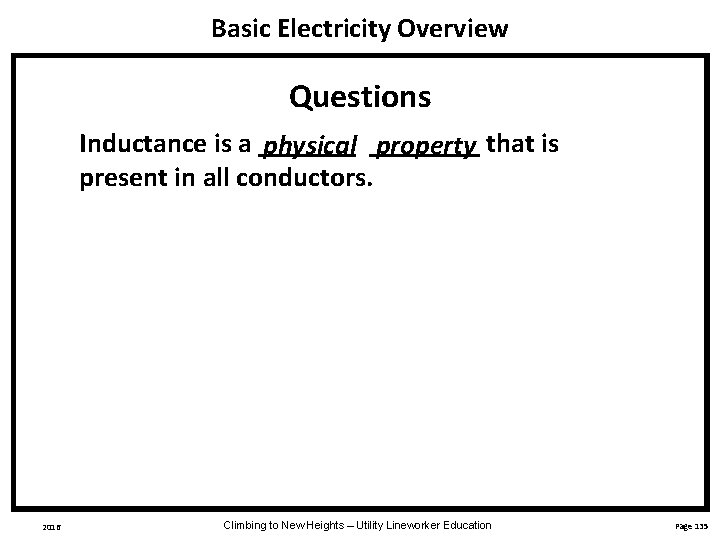 Basic Electricity Overview Questions Inductance is a ________ that is physical property present in