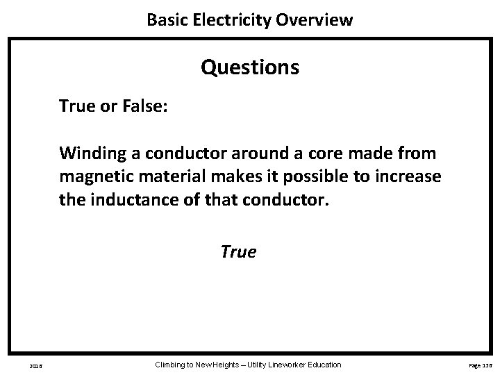 Basic Electricity Overview Questions True or False: Winding a conductor around a core made