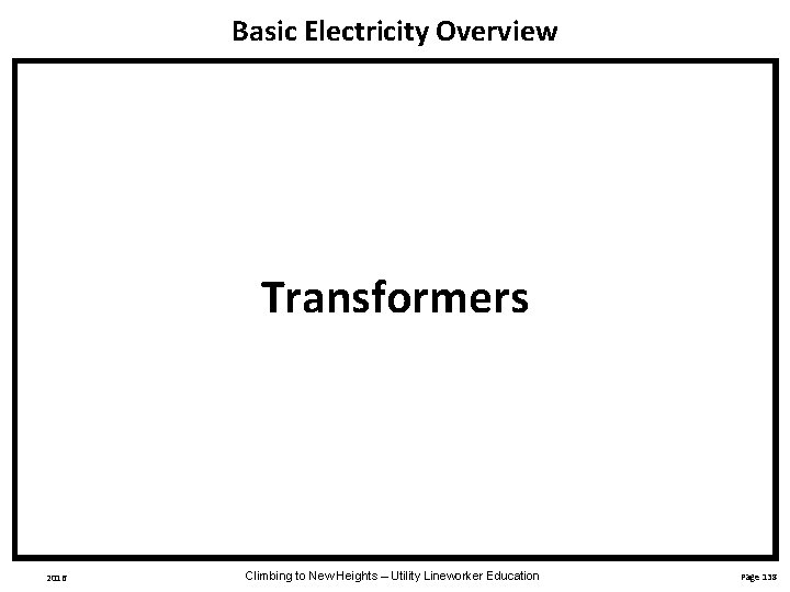 Basic Electricity Overview Transformers 2016 Climbing to New Heights – Utility Lineworker Education Page