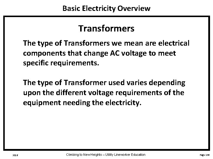 Basic Electricity Overview Transformers The type of Transformers we mean are electrical components that