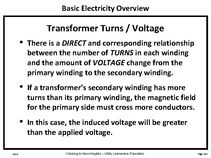 Basic Electricity Overview Transformer Turns / Voltage 2016 • There is a DIRECT and