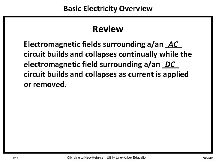 Basic Electricity Overview Review AC Electromagnetic fields surrounding a/an ____ circuit builds and collapses