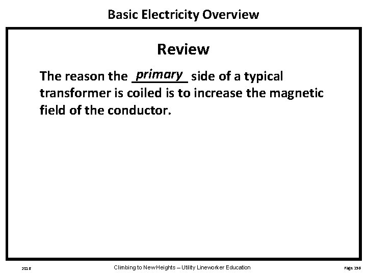 Basic Electricity Overview Review primary The reason the ____ side of a typical transformer