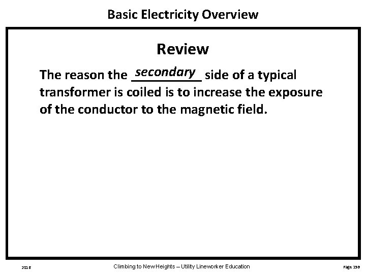 Basic Electricity Overview Review secondary The reason the _____ side of a typical transformer