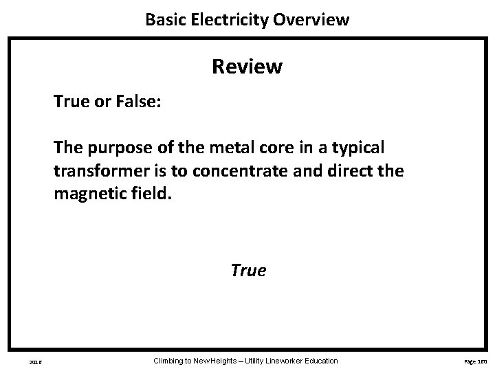 Basic Electricity Overview Review True or False: The purpose of the metal core in