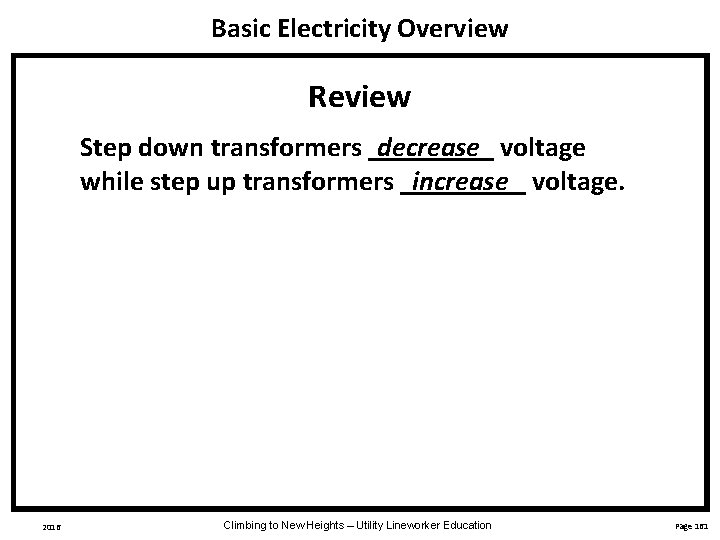 Basic Electricity Overview Review decrease Step down transformers _____ voltage while step up transformers