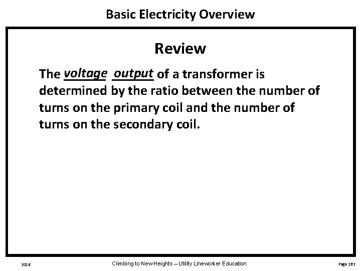 Basic Electricity Overview Review voltage output The ______ of a transformer is determined by