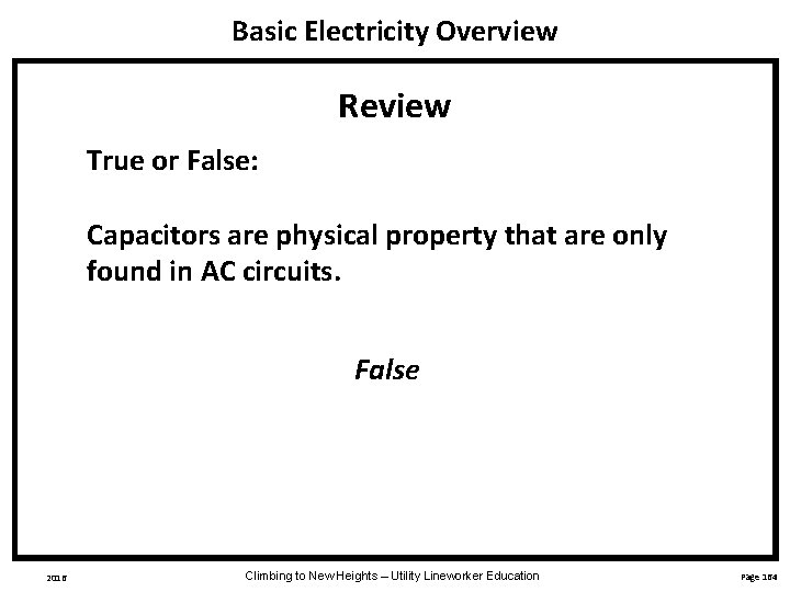 Basic Electricity Overview Review True or False: Capacitors are physical property that are only