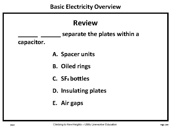 Basic Electricity Overview Review ______ separate the plates within a capacitor. A. Spacer units