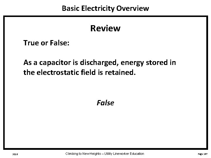 Basic Electricity Overview Review True or False: As a capacitor is discharged, energy stored