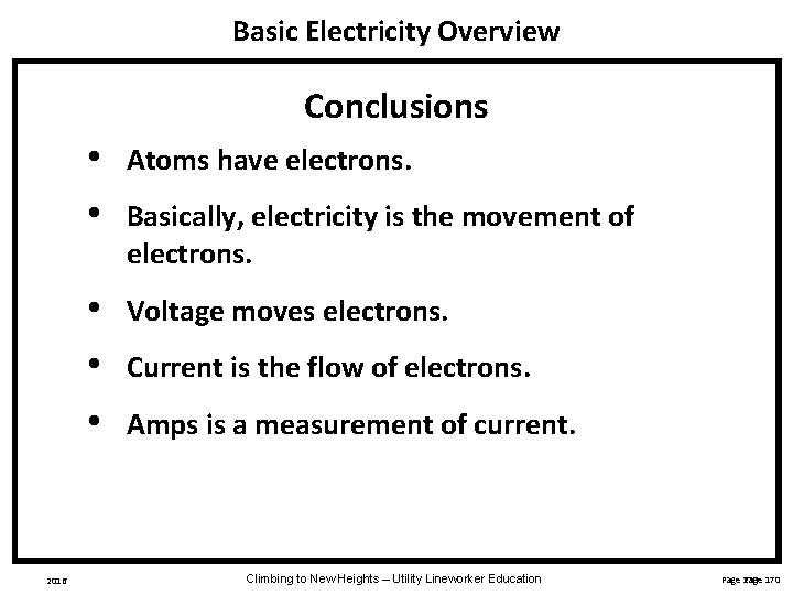 Basic Electricity Overview Conclusions 2016 • • Atoms have electrons. • • • Voltage