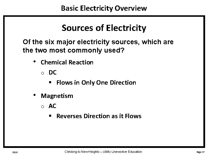 Basic Electricity Overview Sources of Electricity Of the six major electricity sources, which are