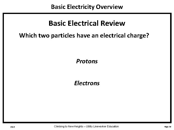 Basic Electricity Overview Basic Electrical Review Which two particles have an electrical charge? Protons